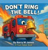 Don't Ring The Bell - Barry M James - 9798349470196