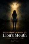 And I Was Delivered from the Lion's Mouth - Chris Worley - 9798349479182