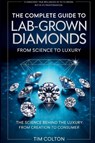 A Complete Guide to Lab-Grown Diamonds - Tim Colton - 9798349484995