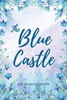The Blue Castle - Lm Montgomery - 9798349578281