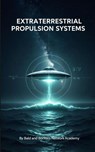 Extraterrestrial Propulsion Systems - Dakota Frandsen - 9798349625770
