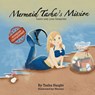 Mermaid Tasha's Mission - Tasha Haight - 9798349671449