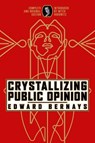 Crystallizing Public Opinion - Edward Bernays - 9798350500257