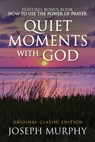 Quiet Moments with God Features Bonus Book: How to Use the Power of Prayer: Original Classic Edition - Joseph Murphy - 9798350500769