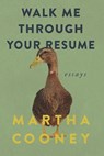 Walk Me Through Your Resume: Essays - Martha Cooney - 9798350900361
