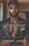 Snatching the Heart of a Boss - Tatum James - 9798353177371