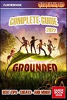 Grounded Complete Guide: Best Tips, Tricks and Strategies to Become a Pro Player - Blanche Vandervort - 9798354874224
