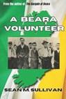 A Beara Volunteer - Sean M. Sullivan - 9798358961760