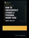 How to Successfully Litigate a Personal Injury Case: A Practical Guide - Andrew J. Smiley Esq - 9798366370486