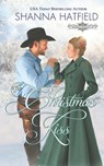 The Christmas Kiss: A Sweet Historical Holiday Romance - Shanna Hatfield - 9798366841412