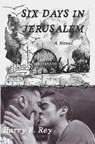 Six Days in Jerusalem - Harry F. Rey - 9798366882101