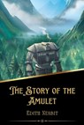 The Story of the Amulet (Illustrated) - NESBIT,  Edith - 9798367884456