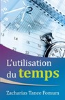 L'utilisation du temps - Zacharias Tanee Fomum - 9798367940763