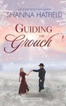 Guiding The Grouch: A Small-Town Clean Romance - Shanna Hatfield - 9798368216812