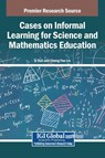 Cases on Informal Learning for Science and Mathematics Education - Li Sun ; Cheng-Yao Lin - 9798369318942