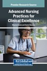 Advanced Nursing Practices for Clinical Excellence - Mounia Amane ; Samia Boussaa - 9798369367308