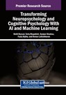 Transforming Neuropsychology and Cognitive Psychology With AI and Machine Learning - Rohit Bansal ; Tariq Maqableh ; Gunjan Shuklaa - 9798369393420