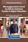 Microaggressions Faced by African American Faculty in Higher - Lavelle Hendricks ; Dimitra Jackson Smith ; Delarious O. Stewart - 9798369399149