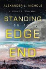 Standing on the Edge of the End: A Science Fiction Novel - Alexander L. Nichols - 9798369434154