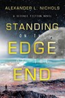 STANDING ON THE EDGE OF THE END - Alexander L. Nichols - 9798369434154