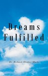 Dreams Fulfilled - Richard (Dickie) Marks - 9798369435007