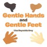 Gentle Hands and Gentle Feet - Lisa Reynolds Amy - 9798369438428