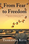 From Fear to Freedom - Tashanda Keys - 9798369441510