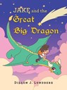 Jake and the Great Big Dragon - Dillon J. Lundberg - 9798369447420