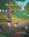 The Brave Young Witch - Amber Sparks - 9798369487280