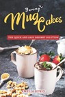 Yummy Mug Cakes: The Quick and Easy Dessert Solution - Amelia Rubio - 9798370483257