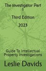 The investigator Part 1: Guide To Intellectual Property Investigations - Leslie Davids - 9798374697261
