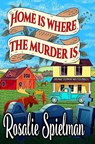 Home Is Where the Murder Is - Rosalie Spielman - 9798375131955