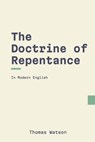 The Doctrine of Repentance (Modern English) - Thomas Watson - 9798377207276