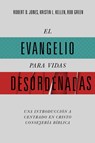 Jones, R: Evangelio Para Vidas Desordenadas - Robert D Jones ; Kristin L Kellen ; Rob Green - 9798384512417