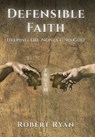 Ryan, R: Defensible Faith - Robert Ryan - 9798385000968