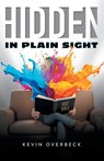 Overbeck, K: Hidden in Plain Sight - Kevin Overbeck - 9798385012022
