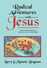 Bingman, L: Radical Adventures with Jesus - Larry Bingman ; Melanie Bingman - 9798385032068
