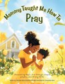 Mommy Taught Me How To Pray - Annalee Allen-Crawford ; C. Allen - 9798385039821