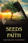 Seeds of Faith - Gwendolyn Culpepper - 9798385043552