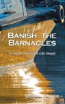 Banish the Barnacles: Living the Christian Life Simply - Debra Longer - 9798385045594