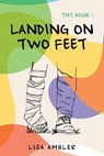 Landing on Two Feet - Lisa Ambler - 9798385066216