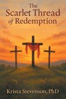 The Scarlet Thread of Redemption - Krista Stevenson - 9798385066971