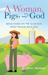 A Woman, Pigs, and God - Valerie L. Mansberger - 9798385068500