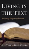Living in the Text - Jeff Voth ; Jesse Muller - 9798385201044