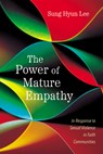 The Power of Mature Empathy: In Response to Sexual Violence in Faith Communities - Sung Hyun Lee - 9798385202911