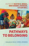 Pathways to Belonging - Dustin D. Benac ; Erin Weber-Johnson ; Glen Bell - 9798385203338