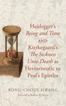 Heidegger's Being and Time and Kierkegaard's The Sickness Unto Death as Hermeneutic to Paul's Epistles - Bong-Choul Hwang - 9798385203697