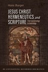 Jesus Christ, Hermeneutics, and Scripture - Hans Burger - 9798385205035