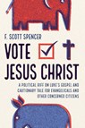Vote Jesus Christ - F. Scott Spencer - 9798385207886