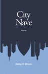 City Nave - Betsy K. Brown - 9798385213993